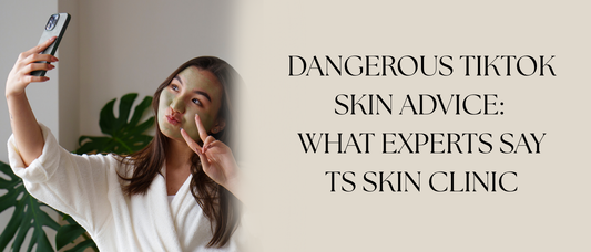 Dangerous TikTok Skin Advice: What Experts Say | TS Skin Clinic