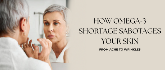 From Acne to Wrinkles: How Omega-3 Shortage Sabotages Your Skin
