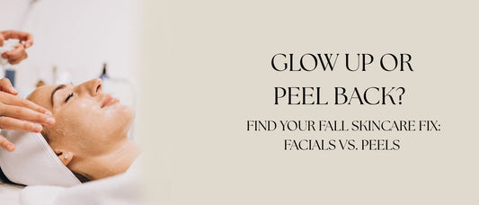 Glow Up or Peel Back? Find Your Fall Skincare Fix: Facials vs. Peels