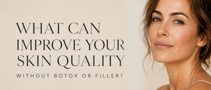 What Can Improve Your Skin Quality Without Botox or Fillers?