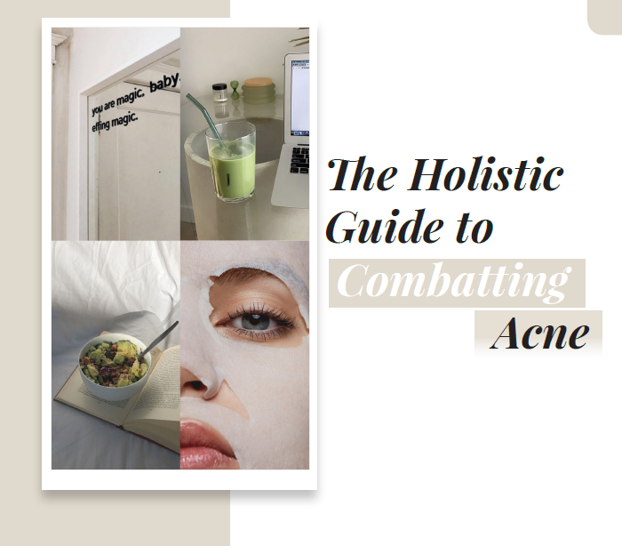 Holistic Guide to Combatting Acne